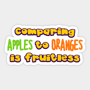 comparing apples to oranges Sticker